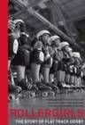 Image for Rollergirls: The Story of Flat Track Derby