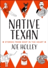 Image for Native Texan  : deep in the heart of the Lone Star State
