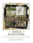 Image for The middle of somewhere  : an artist explores the nature of Virginia