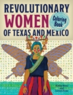 Image for Revolutionary Women of Texas and Mexico Coloring Book