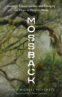 Image for Mossback  : ecology, emancipation, and foraging for hope in painful places
