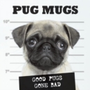 Image for Pug mugs  : good pugs gone bad