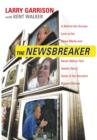 Image for The NewsBreaker : A Behind the Scenes Look at the News Media and Never Before Told Details about Some of the Decade&#39;s Biggest Stories