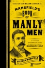 Image for Mansfield&#39;s Book of Manly Men : An Utterly Invigorating Guide to Being Your Most Masculine Self
