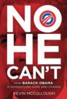 Image for No He Can&#39;t: How Barack Obama Is Dismantling Hope and Change