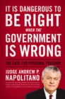 Image for It Is Dangerous to Be Right When the Government Is Wrong: The Case for Personal Freedom