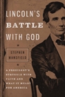 Image for Lincoln&#39;s Battle With God: A President&#39;s Struggle With Faith and What It Meant for America