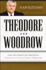 Image for Theodore and Woodrow: how two American presidents destroyed constitutional freedom