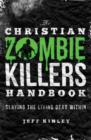 Image for The Christian zombie killers handbook: slaying the living dead within