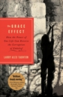 Image for The Grace Effect : How the Power of One Life Can Reverse the Corruption of Unbelief