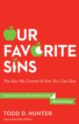 Image for Our Favorite Sins: The Sins We Commit &amp; How You Can Quit