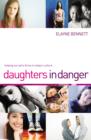 Image for Daughters in Danger : Helping Our Girls Thrive in Today&#39;s Culture