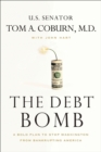 Image for The Debt Bomb: A Bold Plan to Stop Washington from Bankrupting America