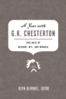 Image for A year with G. K. Chesterton: 365 days of wisdom, wit, and wonder