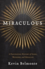 Image for Miraculous: a fascinating history of signs, wonders, and miracles