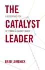 Image for The catalyst leader: 8 essentials for becoming a change maker