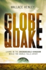 Image for Globequake: living in the unshakeable kingdom while the world falls apart