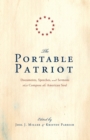 Image for The Portable Patriot : Documents, Speeches, and Sermons That Compose the American Soul