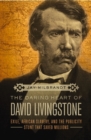 Image for The daring heart of david livingstone: exile, african slavery, and the publicity stunt that saved millions
