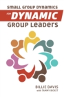 Image for Small Group Dynamics for Dynamic Group Leaders