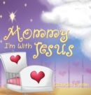 Image for Mommy, I&#39;m with Jesus