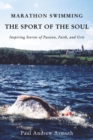 Image for Marathon Swimming The Sport of the Soul : Inspiring Stories of Passion, Faith, and Grit