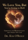 Image for We Love You, But You&#39;re Going to Hell: Christians and Homosexuality Agree, Disagree, Take a Look