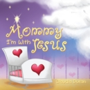 Image for Mommy, I&#39;m with Jesus