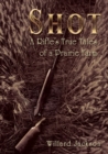 Image for Shot : A Rifle’s True Tales of a Prairie Farm