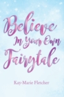 Image for Believe in Your Own Fairytale