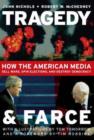 Image for Tragedy &amp; farce  : wars, elections, democracy, and the media