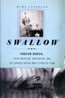 Image for Swallow  : foreign bodies, their ingestion, inspiration, and the curious doctor who extracted them