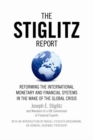 Image for The Stiglitx report  : reforming the international monetary and financial systems in the wake of the global crisis