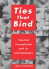Image for Ties that bind: familial homophobia and its consequences