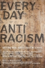 Image for Everyday antiracism: getting real about race in school
