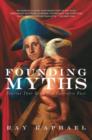 Image for Founding myths: stories that hide our patriotic past