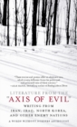 Image for Literature from the &#39;Axis of Evil&#39;: Writing from Iran, Iraq, North Korea, and Other Enemy Nations.