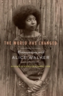 Image for The world has changed: conversations with Alice Walker