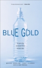 Image for Blue gold: the fight to stop the corporate theft of the world&#39;s water