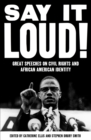 Image for Say it loud: great speeches on civil rights and African American identity