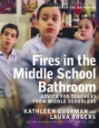 Image for Fires in the Middle School Bathroom: Advice for Teachers from Middle Schoolers