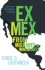 Image for Ex Mex: from migrants to immigrants