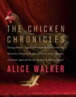 Image for The Chicken Chronicles: Sitting with the Angels Who Have Returned with My Memories: Glorious, Rufus, Gertrude Stein, Splendor, Hortensia, Agnes of God, the Gladyses, &amp; Babe: A Memoir