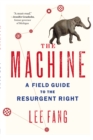 Image for The machine: a field guide to the resurgent right