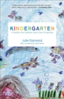 Image for Kindergarten: a teacher, her students, and a year of learning