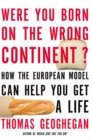 Image for Were You Born On The Wrong Continent? : How the European Model Can Help You Get a Life