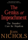 Image for The genius of impeachment: the founders&#39; cure for royalism