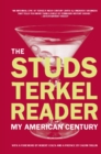 Image for The Studs Terkel reader: my American century