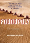 Image for Foodopoly  : the battle over the future of food and farming in America
