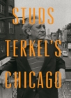 Image for Studs Terkel&#39;s Chicago